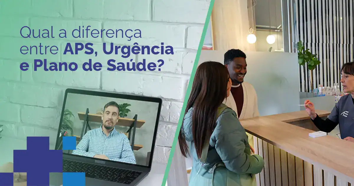 Qual a diferença entre APS, Urgência e Plano de Saúde?