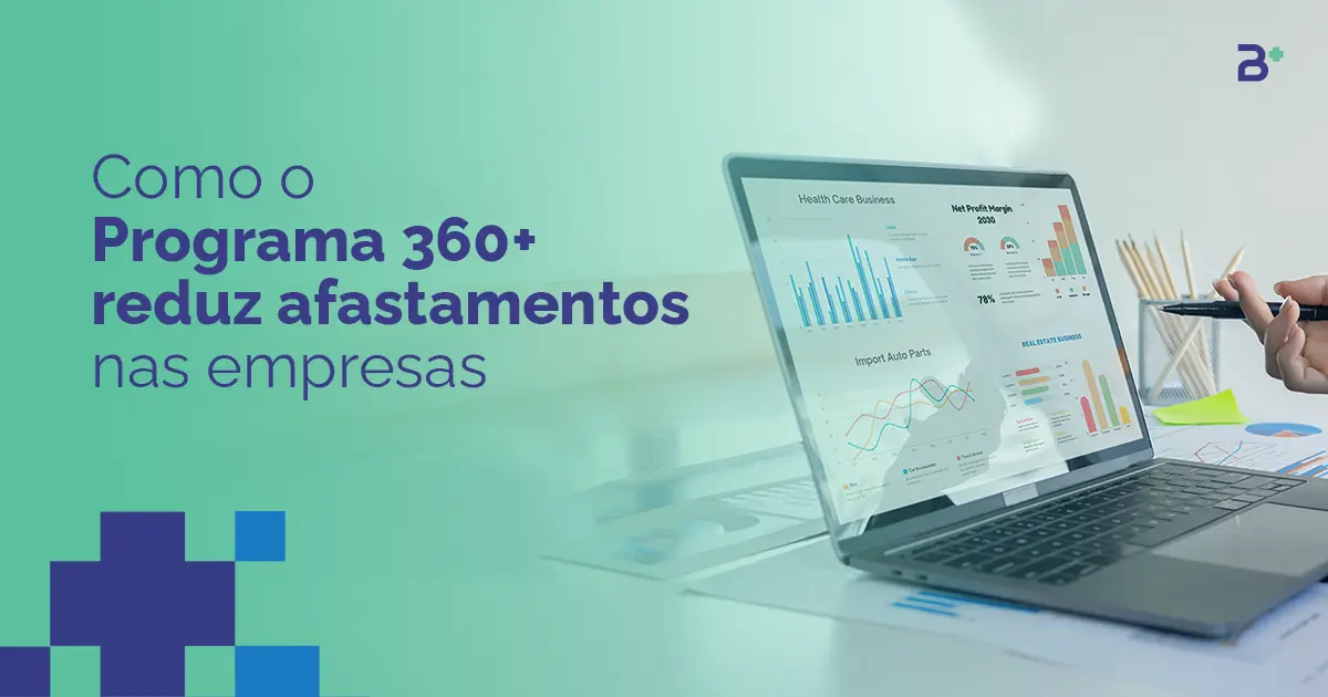 Como o Programa 360+ reduz afastamentos nas empresas