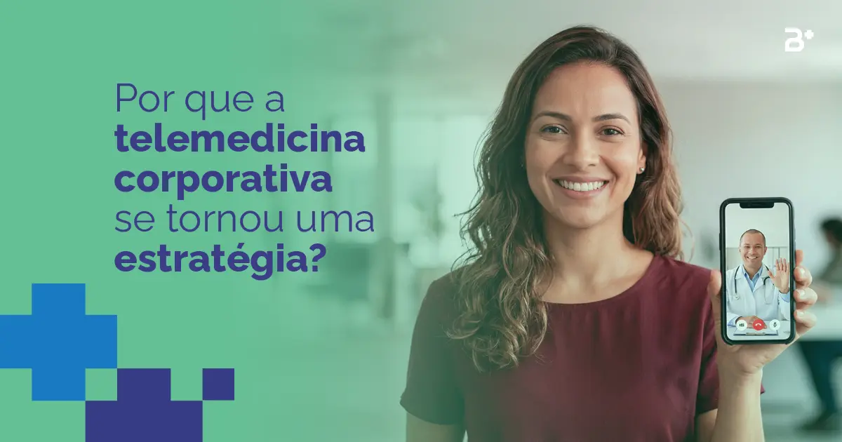 Por que a telemedicina corporativa se tornou estratégica para empresas - imagem de uma mulher segurando um celular e mostrando um médico na tela